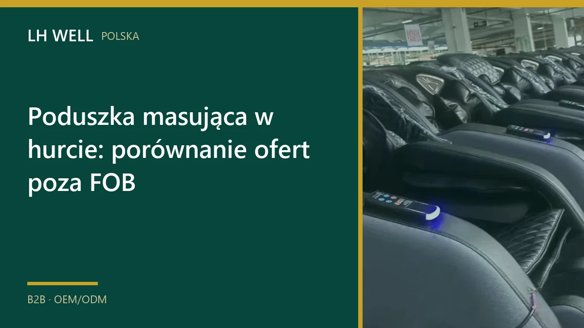 Dwie oferty hurtowe poduszek masujących porównane poza ceną FOB